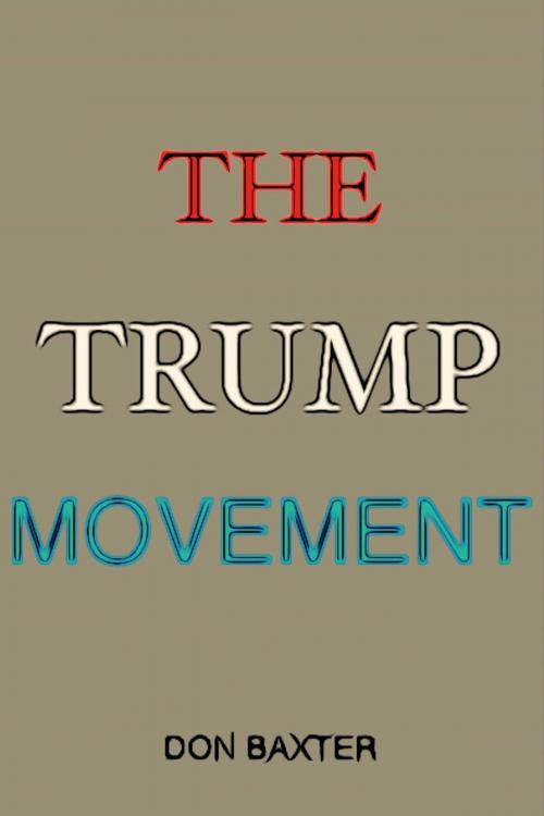 Cover of the book The Trump Movement by Don Baxter, BookBaby