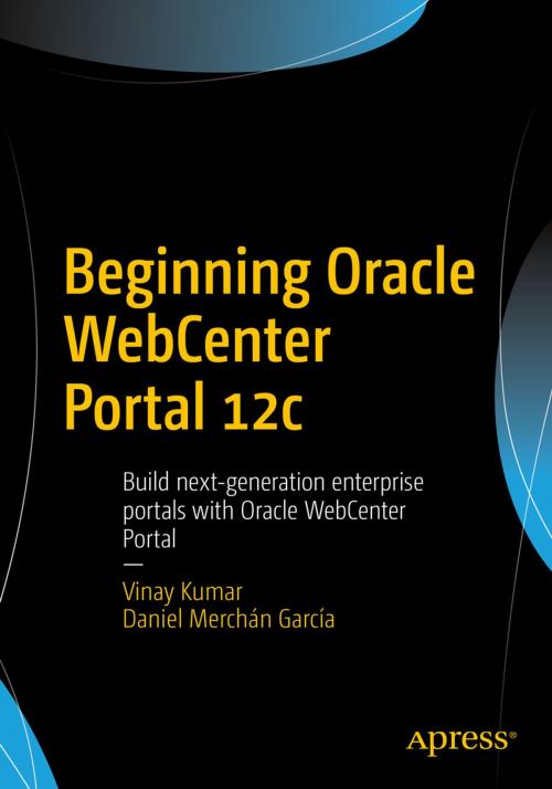 Cover of the book Beginning Oracle WebCenter Portal 12c by Vinay Kumar, Daniel Merchán García, Apress