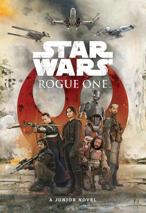 Cover of the book Rogue One Junior Novel by Lucasfilm Press, Disney Book Group