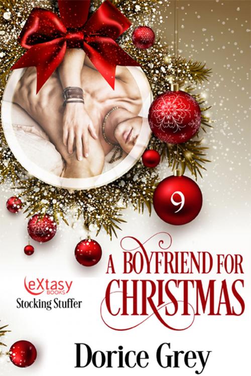 Cover of the book A Boyfriend for Christmas by Dorice Grey, eXtasy Books Inc