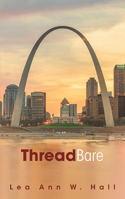Cover of the book Threadbare by Lea Ann W. Hall, LifeRich Publishing