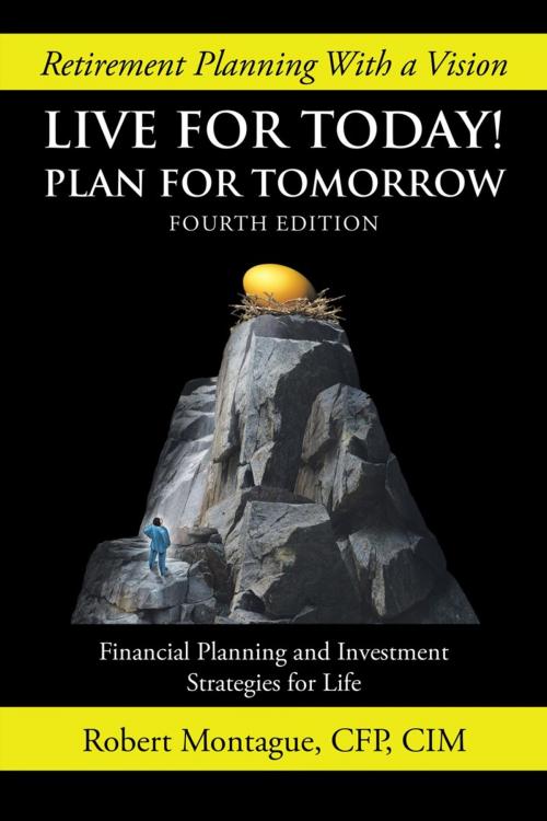 Cover of the book Live for Today! Plan for Tomorrow by Robert Montague, Trafford Publishing