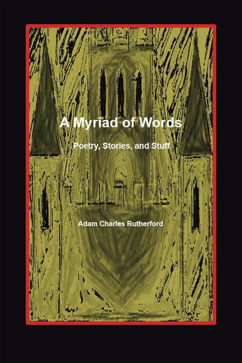 Cover of the book A Myriad of Words by Adam Charles Rutherford, iUniverse