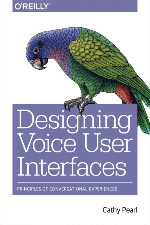 Cover of the book Designing Voice User Interfaces by Cathy Pearl, O'Reilly Media