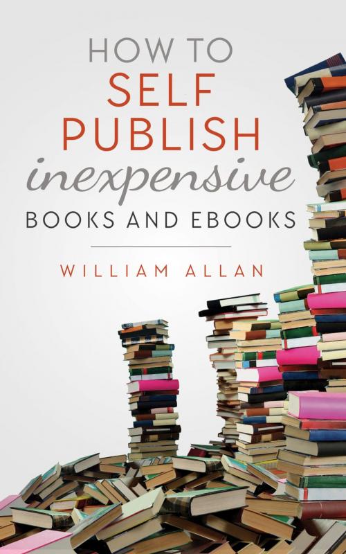 Cover of the book How to Self Publish Inexpensive Books and Ebooks by William Allan, Bookmark Publishers