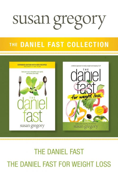 Cover of the book The Daniel Fast Collection: The Daniel Fast / The Daniel Fast for Weight Loss by Susan Gregory, Tyndale House Publishers, Inc.