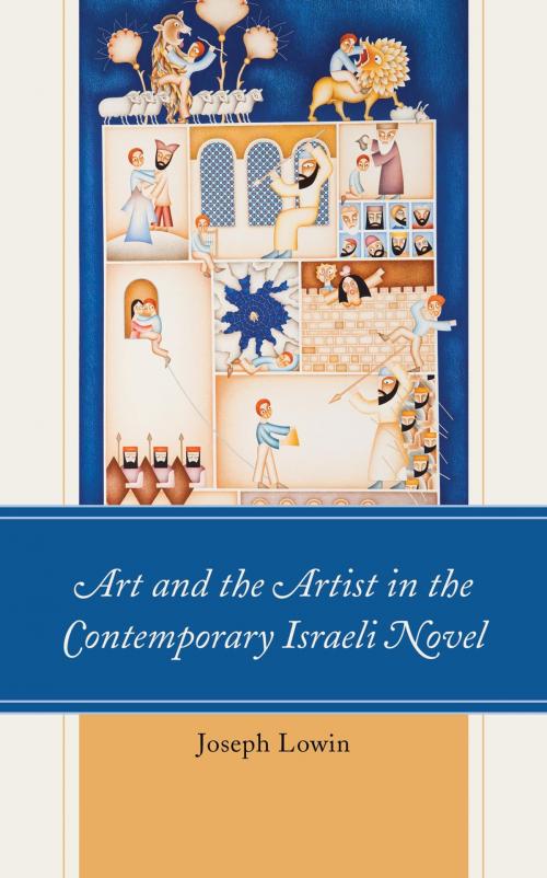 Cover of the book Art and the Artist in the Contemporary Israeli Novel by Joseph Lowin, Lexington Books
