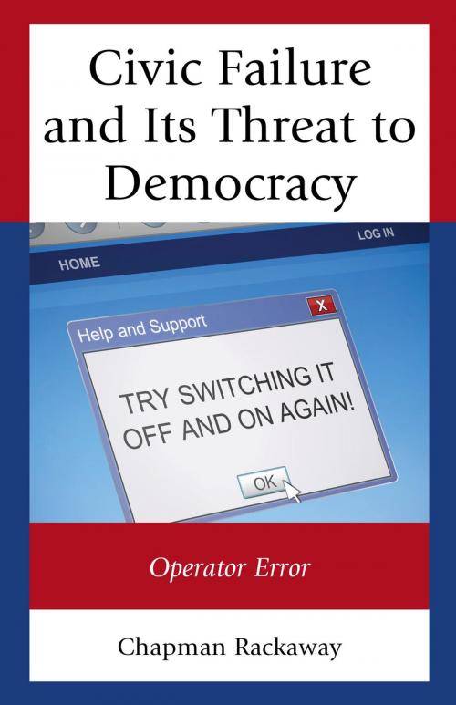 Cover of the book Civic Failure and Its Threat to Democracy by Chapman Rackaway, Lexington Books