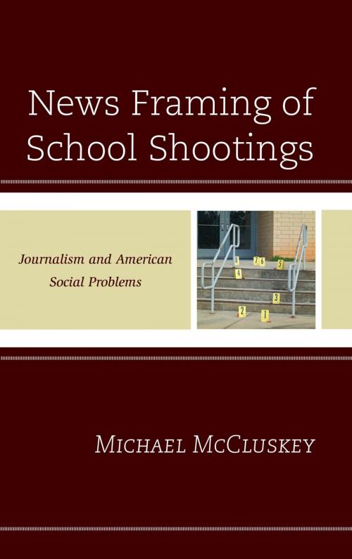 Cover of the book News Framing of School Shootings by Michael McCluskey, Lexington Books