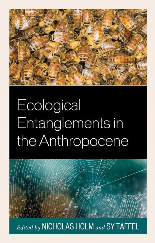 Cover of the book Ecological Entanglements in the Anthropocene by Octavia Cade, Sean Cubitt, Charles Dawson, Victoria Grieves, James Holcombe, Ann O’Brien, Christopher Orchard, David Orchard, Peter Orchard, Jacob Otter, Gareth Stanton, Sharon Stevens, Sita Venkateswar, Lexington Books