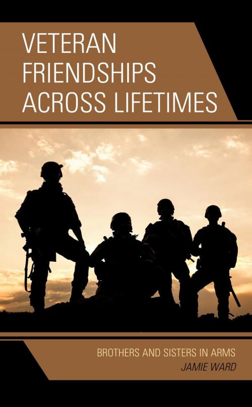 Cover of the book Veteran Friendships across Lifetimes by Jamie Ward, Lexington Books