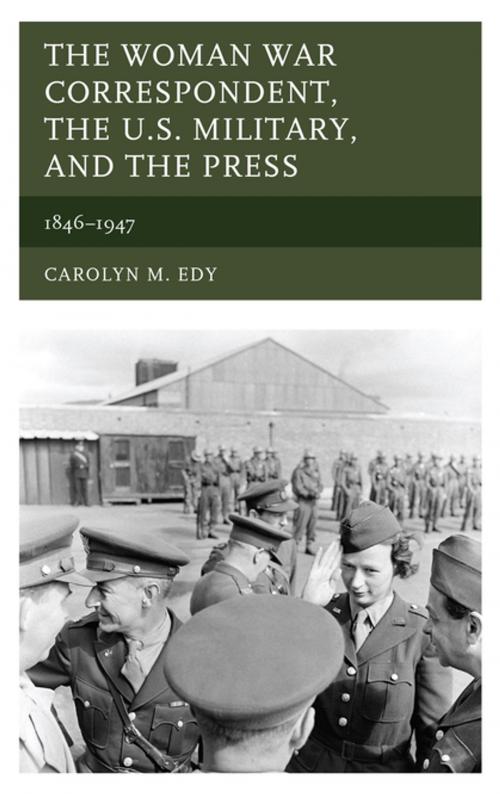 Cover of the book The Woman War Correspondent, the U.S. Military, and the Press by Carolyn M. Edy, Lexington Books