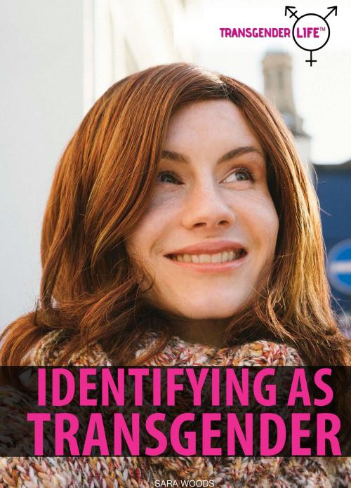 Cover of the book Identifying as Transgender by Sara Woods, The Rosen Publishing Group, Inc