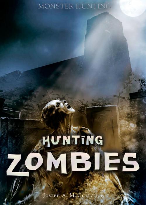 Cover of the book Hunting Zombies by Joseph A. McCullough, The Rosen Publishing Group, Inc