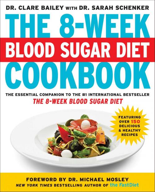 Cover of the book The 8-Week Blood Sugar Diet Cookbook by Dr. Clare Bailey, Sarah Schenker, Atria Books