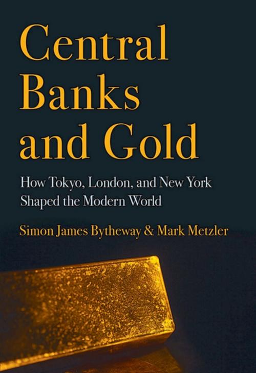 Cover of the book Central Banks and Gold by Simon James Bytheway, Mark Metzler, Cornell University Press