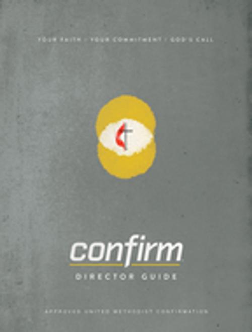 Cover of the book Confirm Director Guide by Michael A Novelli/Novelli Creative LLC, Cokesbury