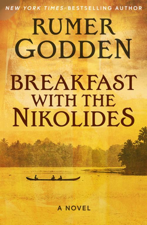 Cover of the book Breakfast with the Nikolides by Rumer Godden, Open Road Media