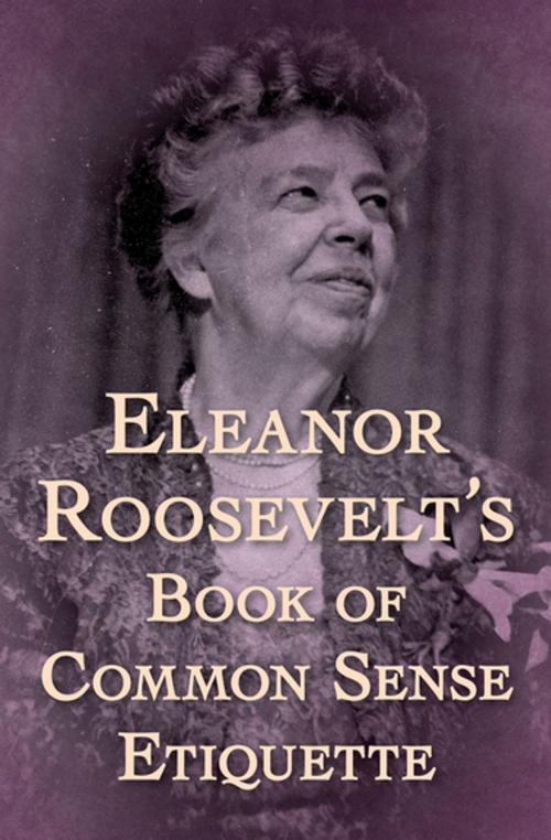 Cover of the book Eleanor Roosevelt's Book of Common Sense Etiquette by Eleanor Roosevelt, Open Road Media
