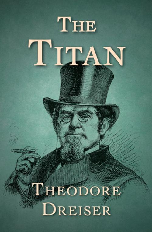 Cover of the book The Titan by Theodore Dreiser, Open Road Media