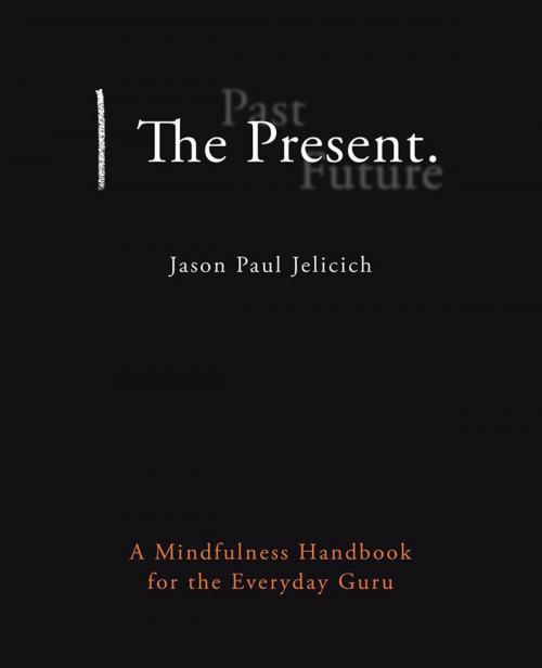 Cover of the book The Present. by Jason Paul Jelicich, Balboa Press AU
