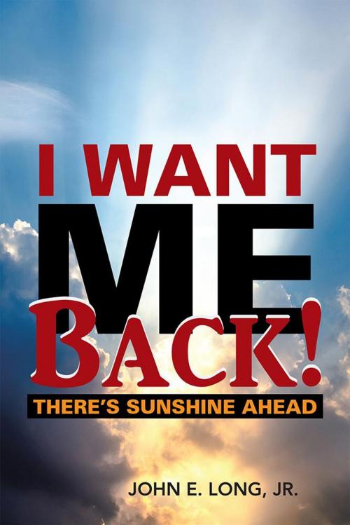 Cover of the book I Want Me Back! by John E. Long Jr., Balboa Press
