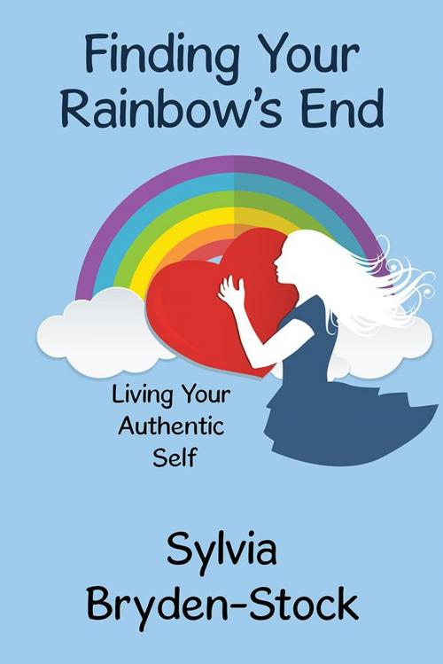 Cover of the book Finding Your Rainbow's End by Sylvia Bryden-Stock, Balboa Press