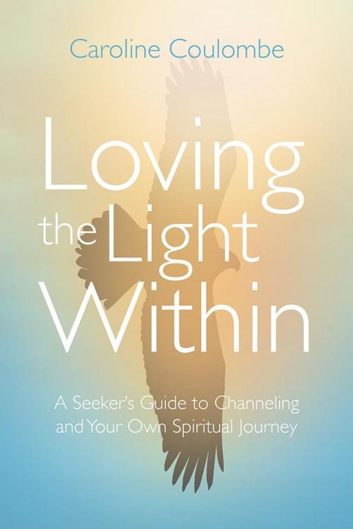 Cover of the book Loving the Light Within by Caroline Coulombe, Balboa Press