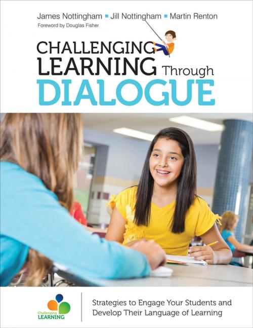 Cover of the book Challenging Learning Through Dialogue by James A. Nottingham, Jill Nottingham, Martin Renton, SAGE Publications