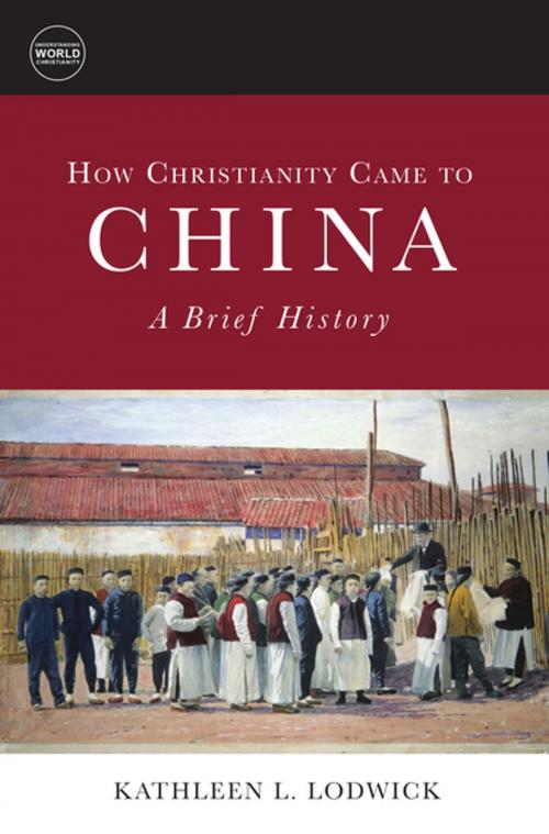 Cover of the book How Christianity Came to China: A Brief History by Kathleen L. Lodwick, Fortress Press