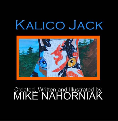 Cover of the book Kalico Jack by Mike Nahorniak, First Edition Design Publishing