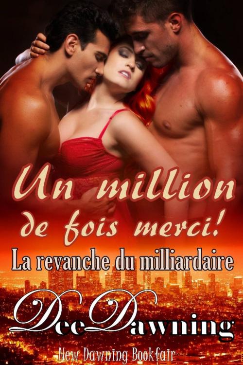 Cover of the book Un million de fois merci ! La revanche du milliardaire by Dee Dawning, New Dawning International Bookfair