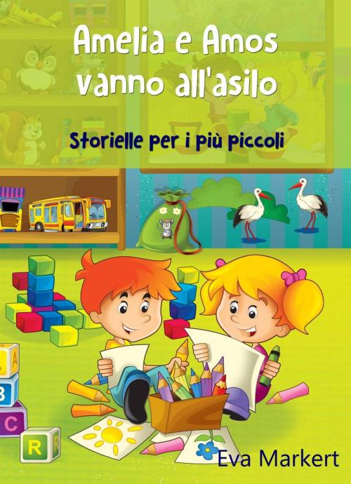 Cover of the book Amelia e Amos vanno all'asilo - Storielle per i più piccoli by Eva Markert, Babelcube Inc.