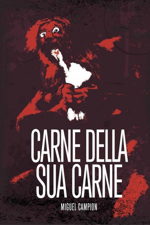 Cover of the book Carne della sua carne by Miguel Campion, Babelcube Inc.