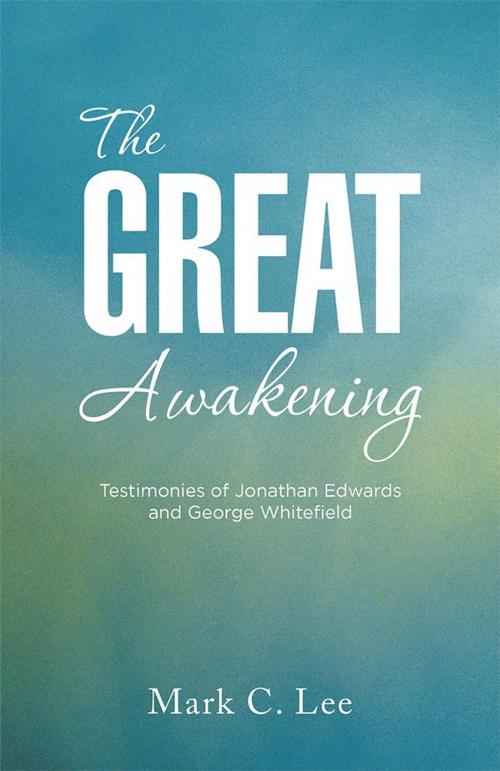 Cover of the book The Great Awakening by Mark C. Lee, WestBow Press
