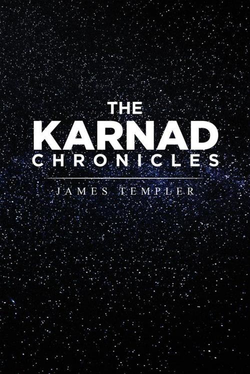 Cover of the book The Karnad Chronicles by James Templer, Xlibris US