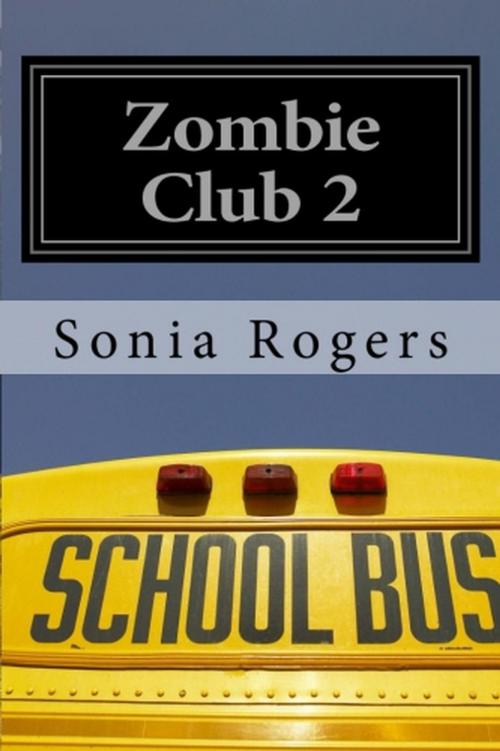 Cover of the book Zombie Club 2 by Sonia Rogers, Sonia Rogers