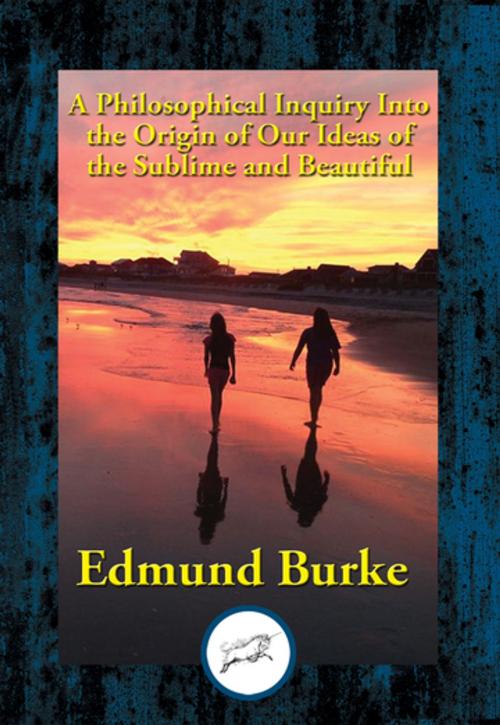Cover of the book A Philosophical Inquiry Into the Origin of Our Ideas of the Sublime and Beautiful by Edmund Burke, Dancing Unicorn Books
