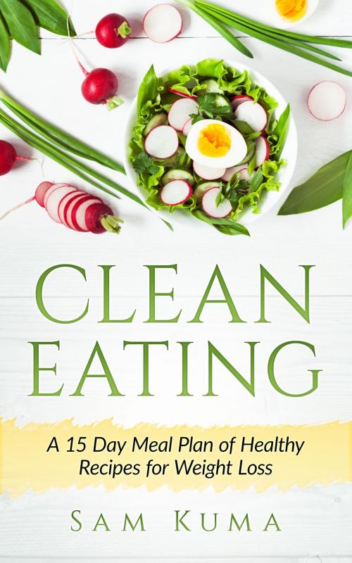 Cover of the book Clean Eating by Sam Kuma, Abhishek Kumar