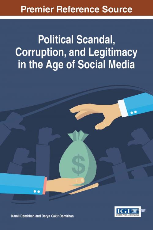 Cover of the book Political Scandal, Corruption, and Legitimacy in the Age of Social Media by , IGI Global
