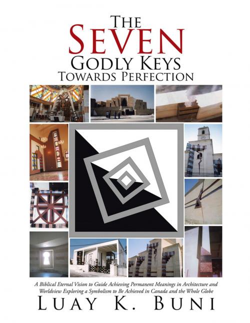 Cover of the book The Seven Godly Keys Towards Perfection by Luay K. Buni, Xlibris US