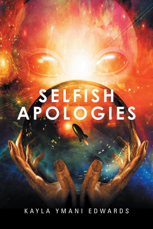 Cover of the book Selfish Apologies by Kayla Ymani Edwards, Xlibris US