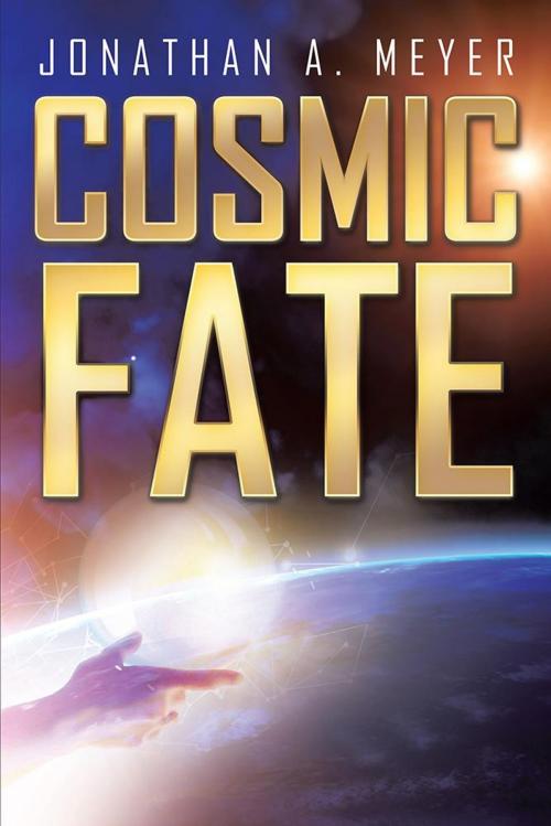 Cover of the book Cosmic Fate by Jonathan A. Meyer, Xlibris US