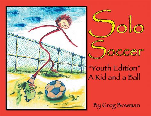 Cover of the book Solo Soccer by Greg Bowman, Xlibris US