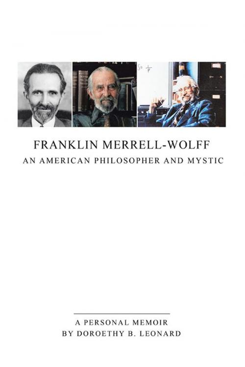 Cover of the book Franklin Merrell-Wolff: an American Philosopher and Mystic by Doroethy B. Leonard, Xlibris US