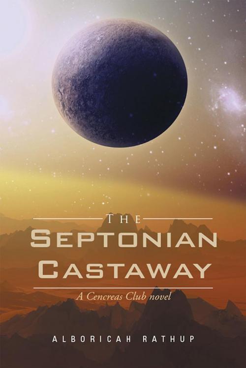 Cover of the book The Septonian Castaway by Alboricah Rathup, Xlibris US