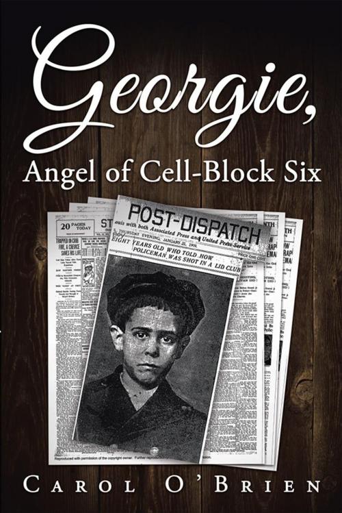 Cover of the book Georgie, Angel of Cell-Block Six by Carol O’Brien, Xlibris US