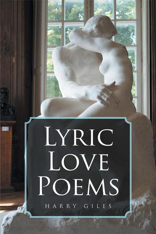 Cover of the book Lyric Love Poems by Harry Giles, Xlibris US