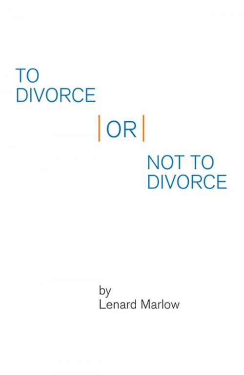 Cover of the book To Divorce or Not to Divorce by Lenard Marlow, Xlibris US