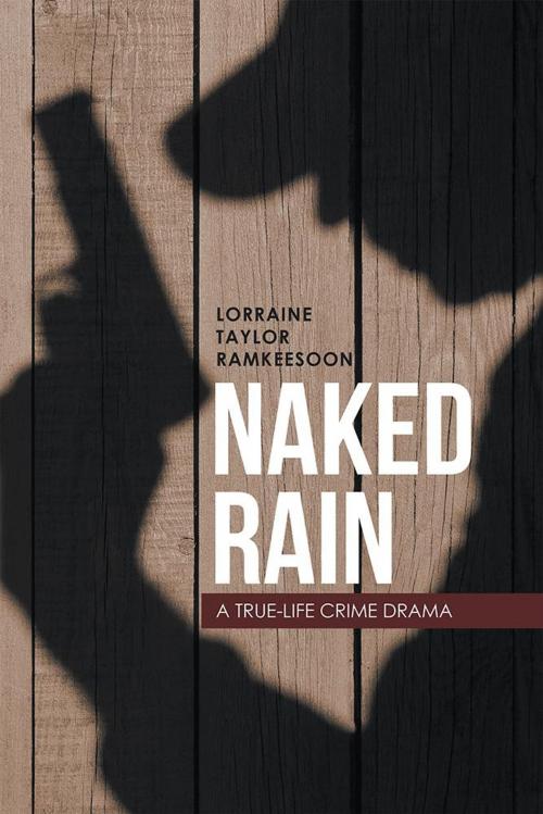 Cover of the book Naked Rain by Lorraine Taylor Ramkeesoon, AuthorHouse